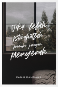 Image of Jika Lelah Istirahatlah Namun Jangan Menyerah